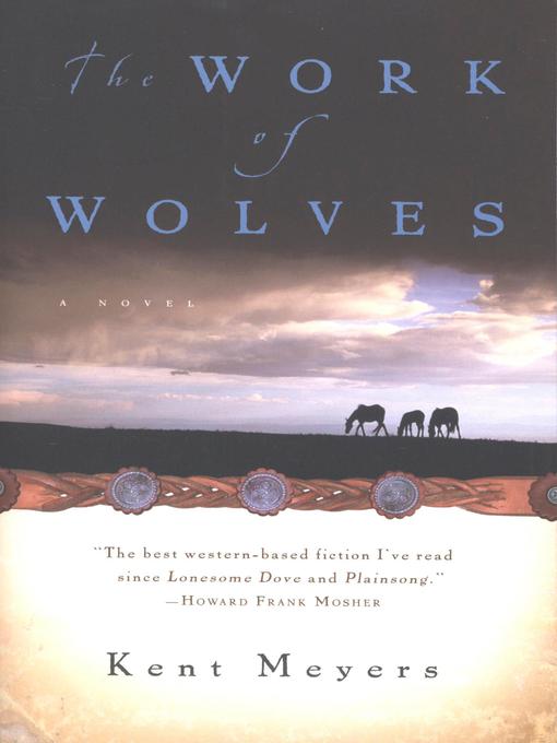 Title details for The Work of Wolves by Kent Meyers - Available